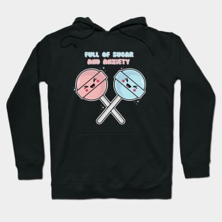 Full Of Sugar And Anxiety Hoodie